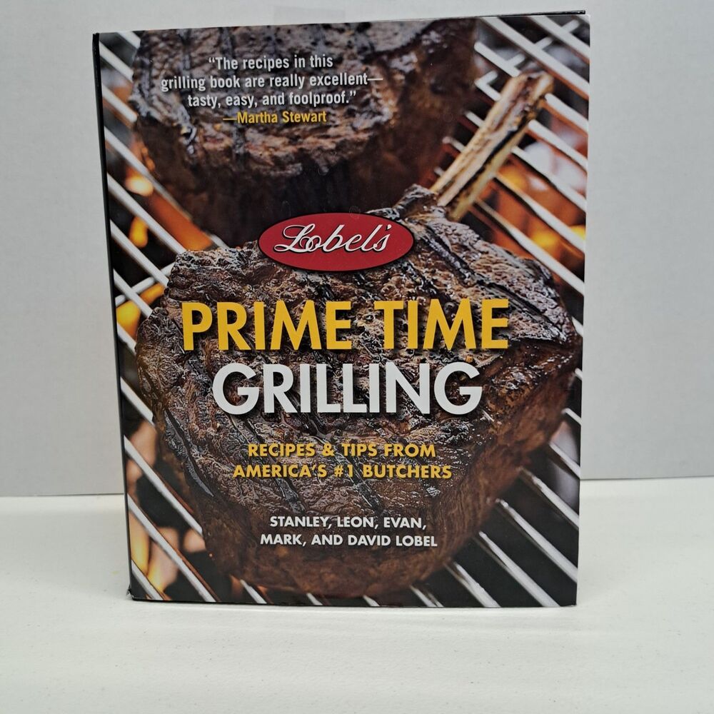 Lobel's Prime Time Grilling: Recipes & Tips from America's #1 Butchers